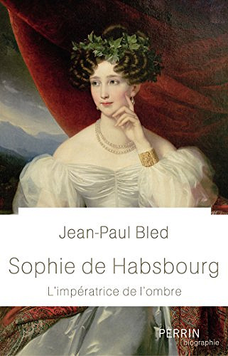 Sophie de Habsbourg - Jean-Paul BLED (2018)