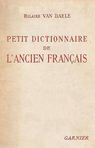 Hilaire Van Daele, "Petit dictionnaire de l’ancien français"