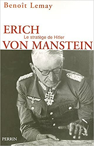 Benoît Lemay - Erich von Manstein (stratége de Hitler)
