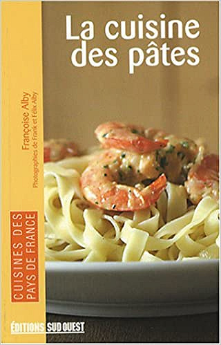 La Cuisine des Pâtes - Francoise Alby
