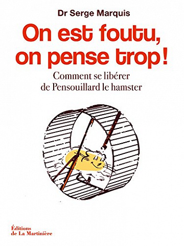 On est foutu, on pense trop !. Comment se libérer