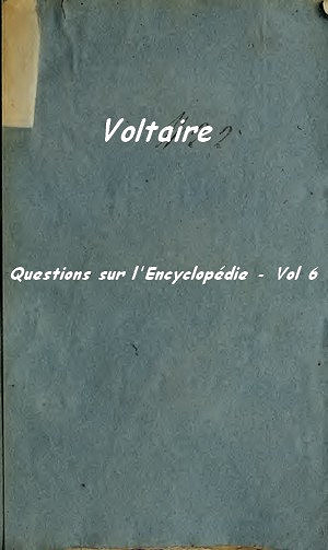 Questions sur l’Encyclopédie Vol 6 - Voltaire