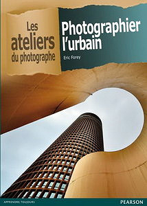 Photographier l’urbain - Eric Forey