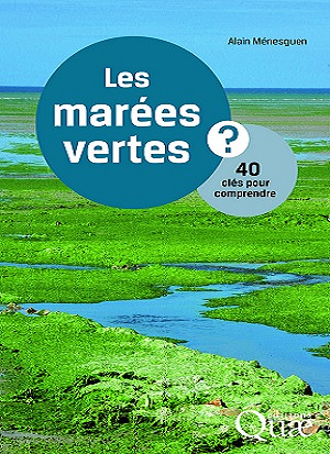 Les marées vertes ? 40 clés pour comprendre - Alain Ménesguen (2018)