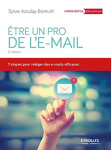 Etre un pro de l’e-mail : 7 étapes pour rédiger des e-mails efficaces (2018)