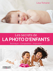 Les secrets de la photo d’enfants : Technique - Composition - Inspiration