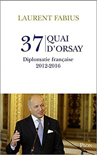 37, quai d’Orsay : Diplomatie française 2012-2016
