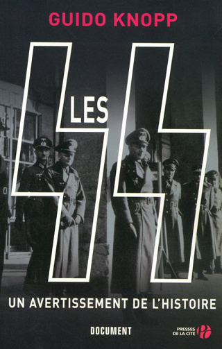 Les SS - Un avertissement de l’histoire - Guido Knopp