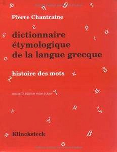 Dictionnaire Etymologique Langue Grecque: Histoire Des Mots