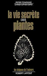 Tompkins Peter, Christopher Bird - La vie secrète des plantes