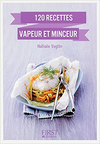 120 recettes vapeur et minceur - Nathalie Vogtlin