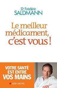 Frédéric Saldmann - Le meilleur médicament, c’est vous !