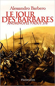 Le jour des barbares : Andrinople, 9 août 378 - Alessandro Barbero