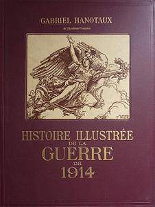 Gabriel Hanotaux, "Histoire illustrée de la guerre de 1914", 17 tomes