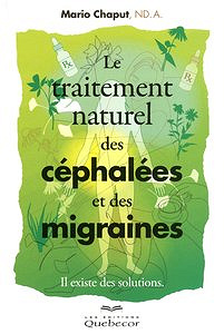 Le traitement naturel des céphalées et des migraines: Il existe des solutions