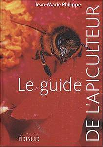 Jean-Marie Philippe - Le guide de l’apiculteur