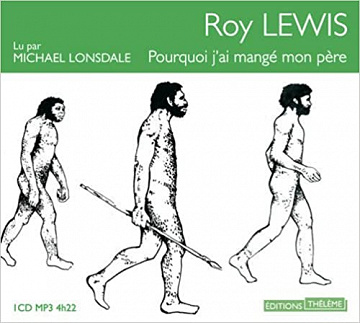 Roy Lewis - Pourquoi j'ai mangé mon père [2011]