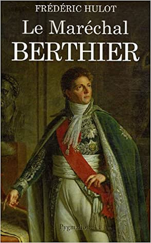Le Maréchal Berthier - Frédéric Hulot