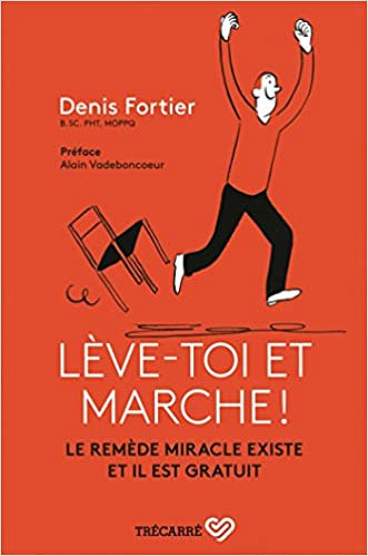 Leve-Toi et Marche ! le Remede Miracle Existe et Il Est Gratuit (2018)