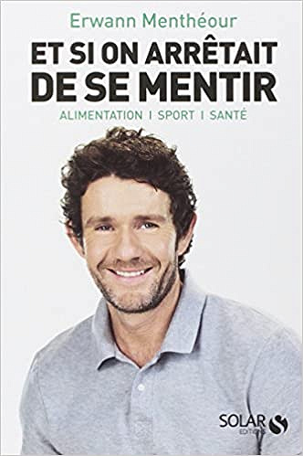 Et si on arrêtait de se mentir - Erwann MENTHEOUR