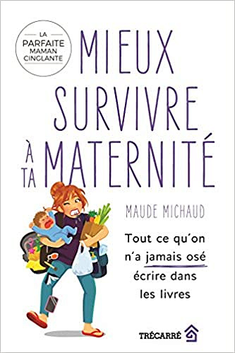 Mieux Survivre a Ta Maternite : Tout Ce Qu’on N’a Jamais Ose (2018)