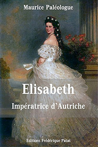 Elisabeth Impératrice d’Autriche - Maurice Paléologue