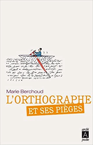 L’orthographe et ses pièges - Marie-Josèphe Berchoud