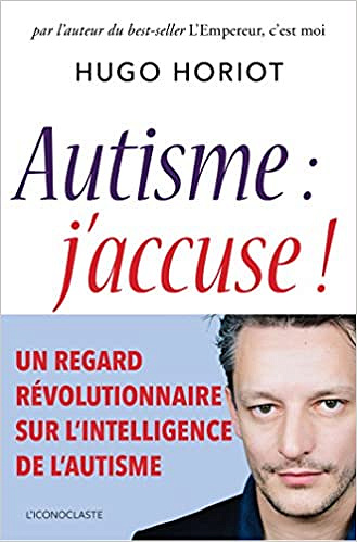 Autisme, j’accuse ! - Hugo Horiot (2018)