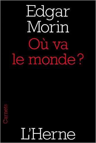 Où va le monde ? - Edgar Morin