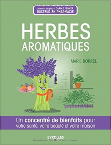 Herbes aromatiques: Un concentré de bienfaits pour votre santé, votre beauté et votre maison
