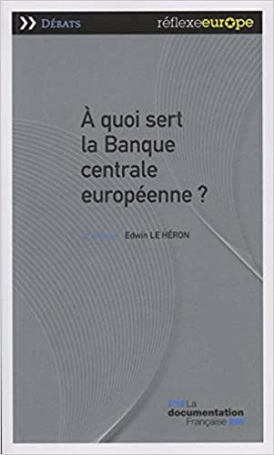 A quoi sert la Banque centrale européenne? (2nd Edition) - Edwin le Héron