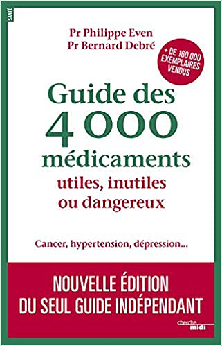 Guide des 4000 médicaments utiles, inutiles ou dangereux