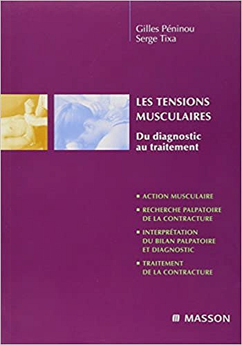 Les tensions musculaires du diagnostic au traitement - Gilles Peninou, Serge Tixa