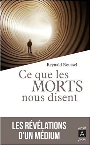 Roussel Reynald - Ce que les morts nous disent