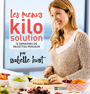 Les Menus Kilo solution: 12 semaines de recettes minceur - Isabelle Huot (2018)