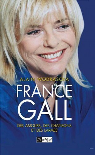 France Gall : Des amours, des chansons et des larmes - Alain Wodrascka (2018)