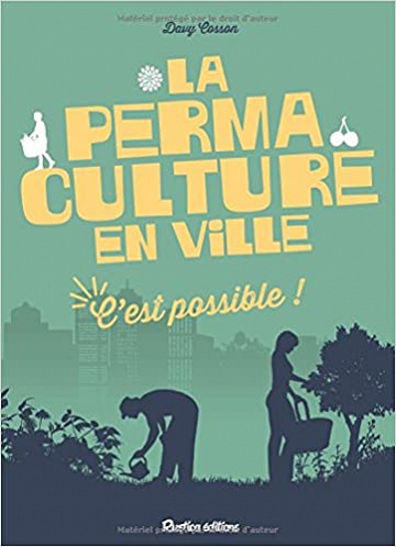 Guide de la permaculture en ville : C’est possible ! - Davy Cosson (2017)