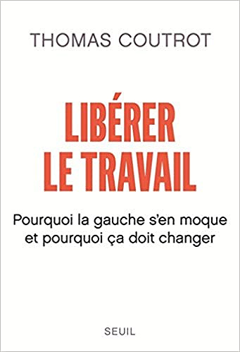 Libérer le travail - Thomas Coutrot (2018)