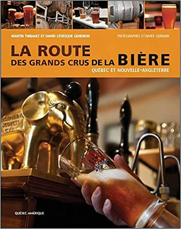 La Route des grands crus de la bière - David Lévesque Gendron & Martin Thibault