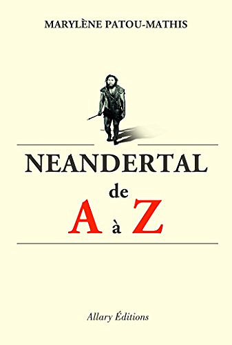 Néandertal de A à Z - Marylène Patou-Mathis (2018)