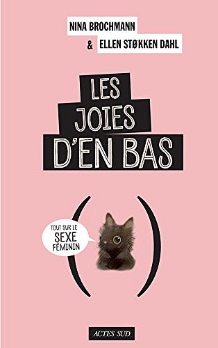 Les joies d’en bas : Tout sur le sexe féminin - Brochmann Nina etStøkken Dahl Ellen (2018)