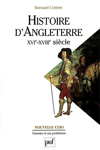 Histoire d’Angleterre, XVIe-XVIIIe siècle - Bernard Cottret
