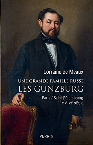 Une grande famille russe. Les Gunzburg - Lorraine De Meaux (2018)