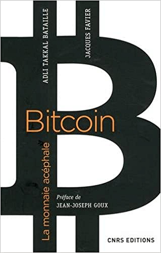 Bitcoin la monnaie acéphale - Jacques Favier & Adli Takkal bataille (2017)