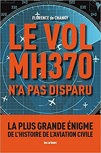 Florence De Changy – Le Vol MH370 n’a pas disparu