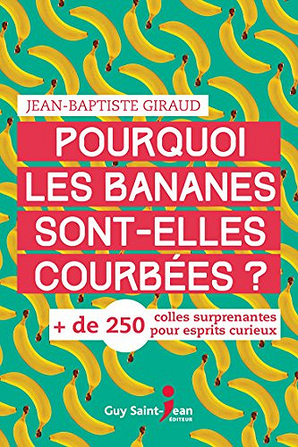 Pourquoi les bananes sont-elles courbées ? - Jean-Baptiste Giraud (2018)