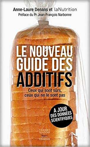 Le Nouveau Guide des additifs - Anne-laure Denans (2017)