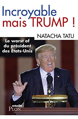 Incroyable mais Trump - Natacha Tatu (2018)