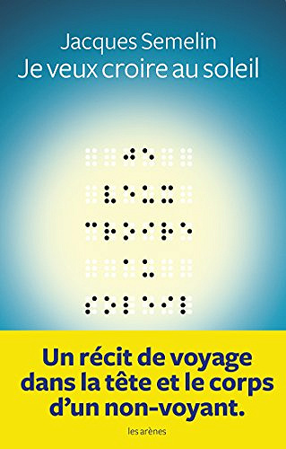 Je veux croire au soleil - Jacques Semelin