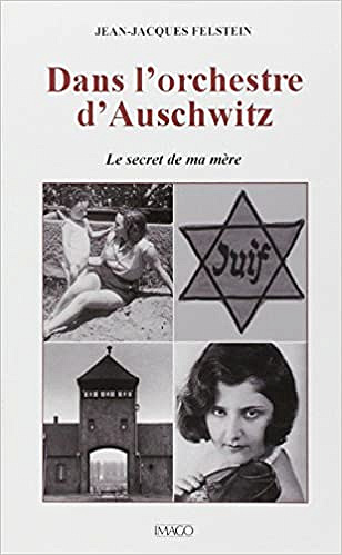 Dans l’orchestre d’Auschwitz : Le secret de ma mère - Jean-Jacques Felstein